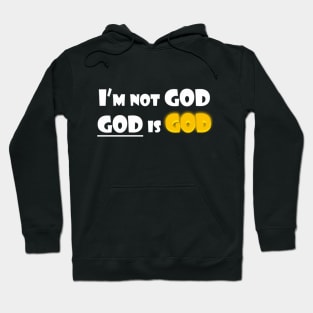 I'm Not God (White Text) Hoodie